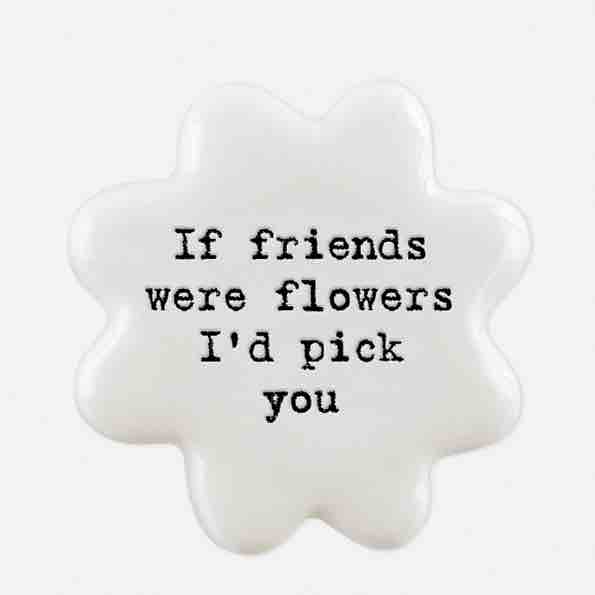 East of India 'Friends Were Flowers' Porcelain Flower Token