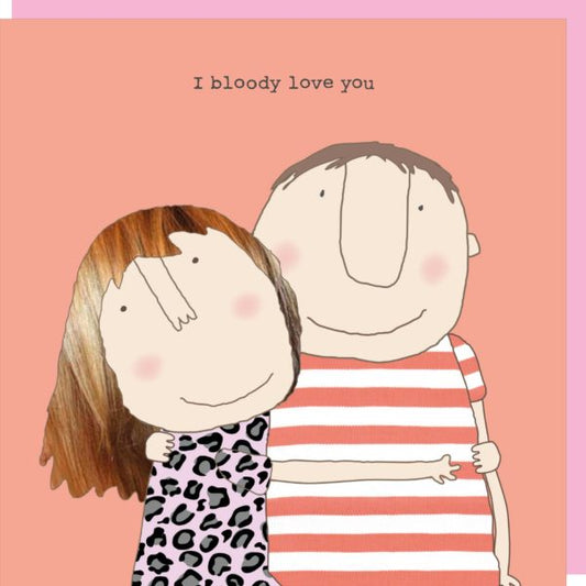 Rosie Made a Thing Card - Bloody Love You